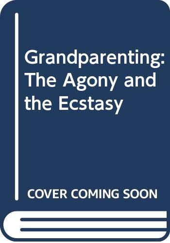 Grandparenting: The Agony and the Ecstasy Partnership & Love