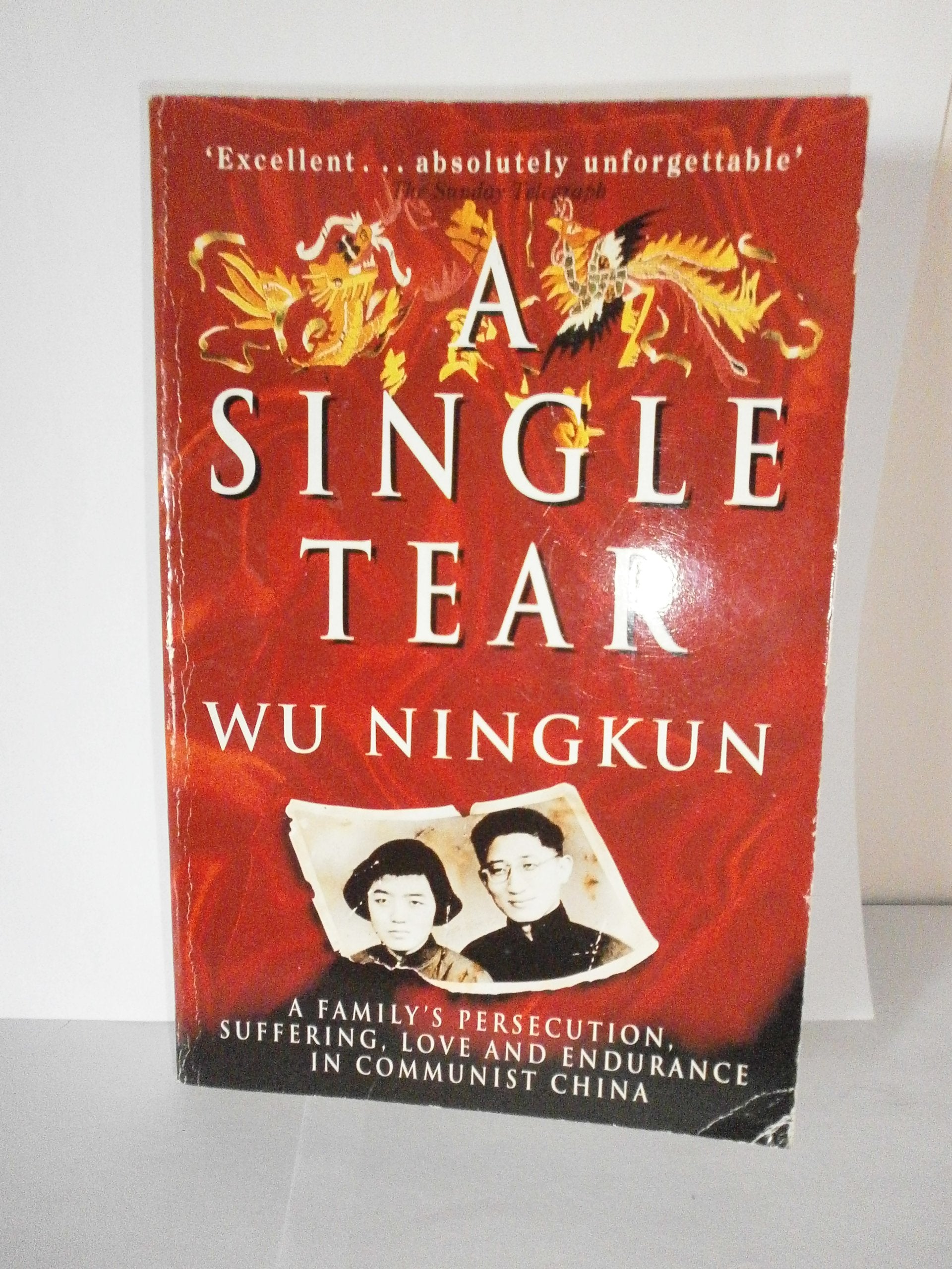 A Single Tear: A Family's Persecution, Suffering, Love and Endurance in Communist China Memories