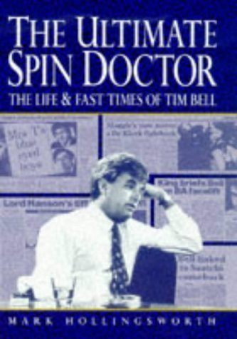 The Ultimate Spin Doctor: Life and Fast Times of Tim Bell book