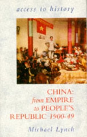 Access To History: China - From Empire To People's Republic, 1900-49 Politics & History