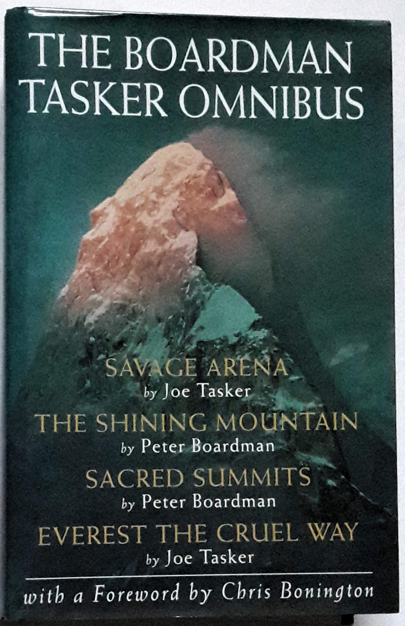 The Boardman Tasker Omnibus: "Savage Arena", "Shining Mountain", "Sacred Summits", "Everest the Cruel Way" (Teach Yourself) Leisure & Fun