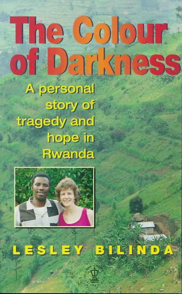 The Colour of Darkness: A Personal Story of Tragedy and Hope in Rwanda (Hodder Christian paperbacks) Memories
