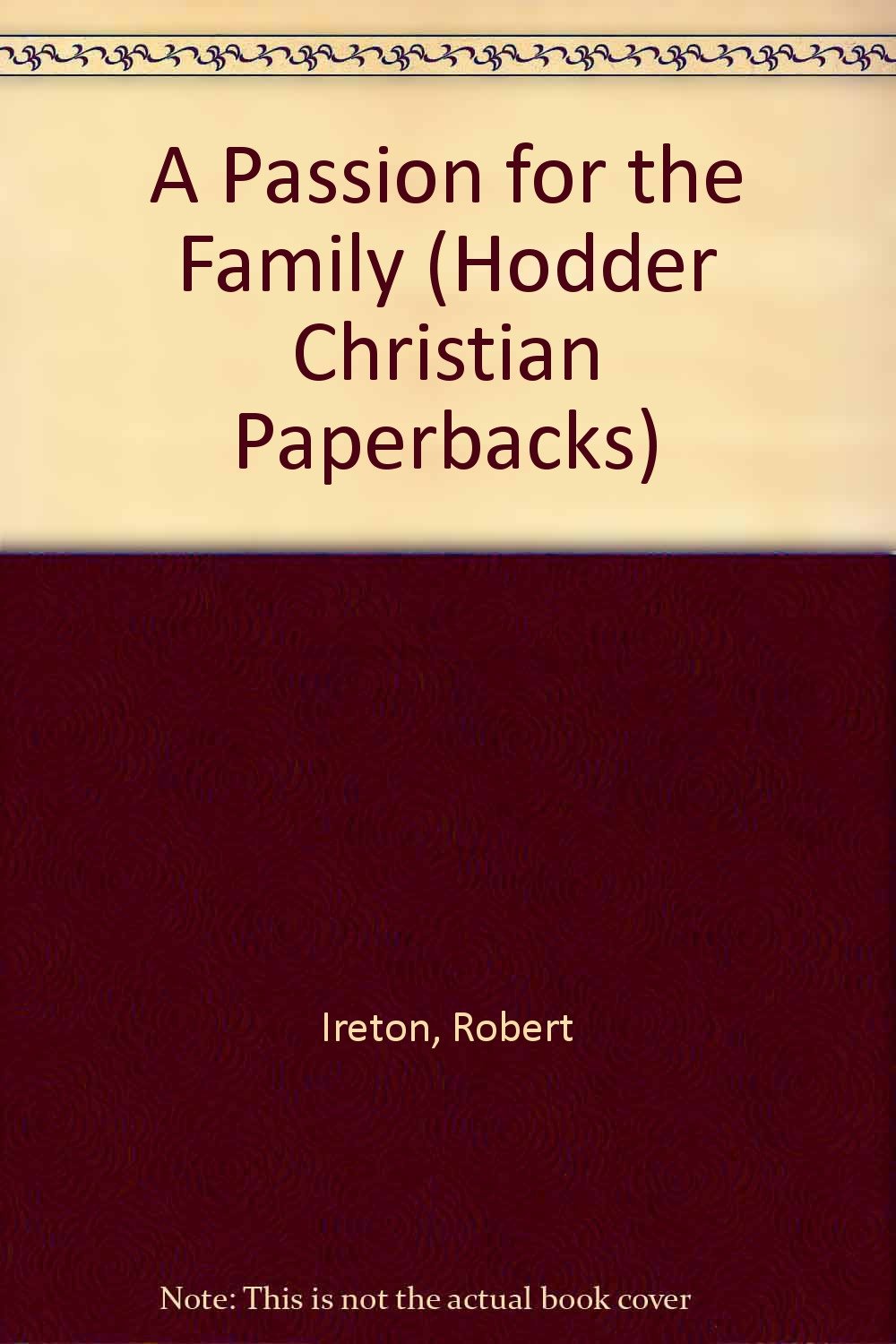 A Passion for the Family (Hodder Christian paperbacks) Parents & Children