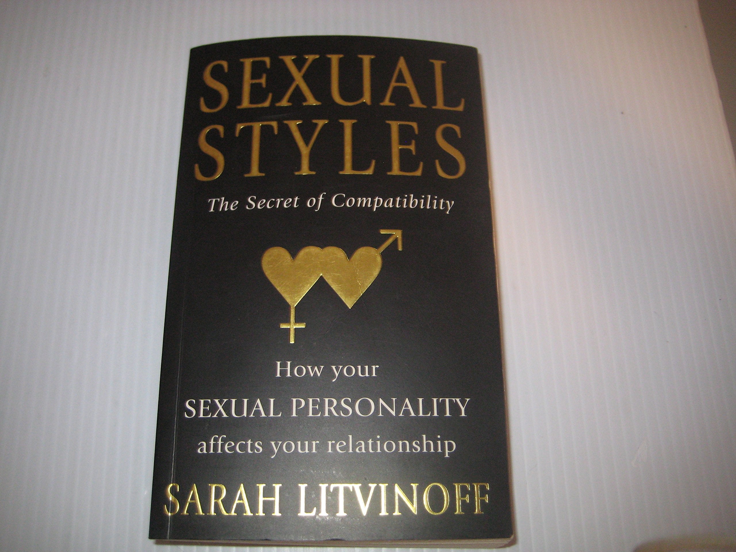 Sexual Styles: The Secret of Compatibility - How Your Sexual Personality Affects Your Relationship book