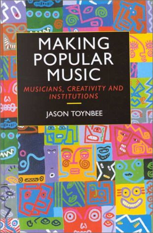 Making Popular Music: Musicians, Creativity and Institutions: Musician, Aesthetics and the Manufacture of Popular Music General education