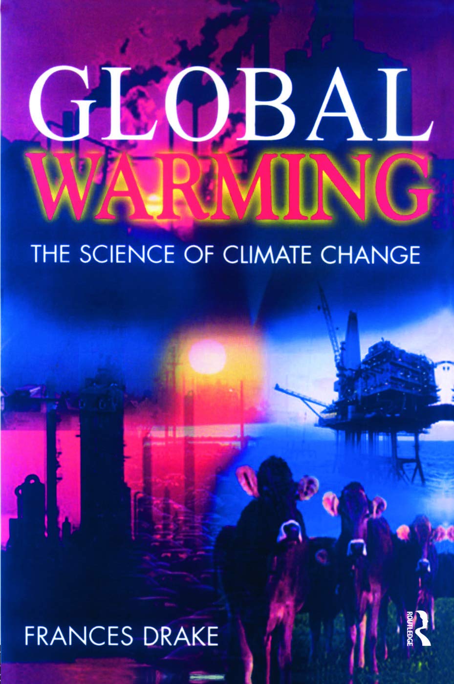 Global Warming: The Science of Climate Change (Hodder Arnold Publication) Business & Technology
