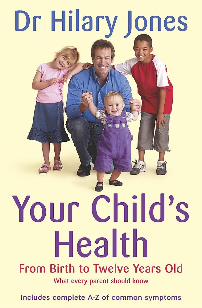 Your Child's Health: From Birth to Twelve Years Old Medicine