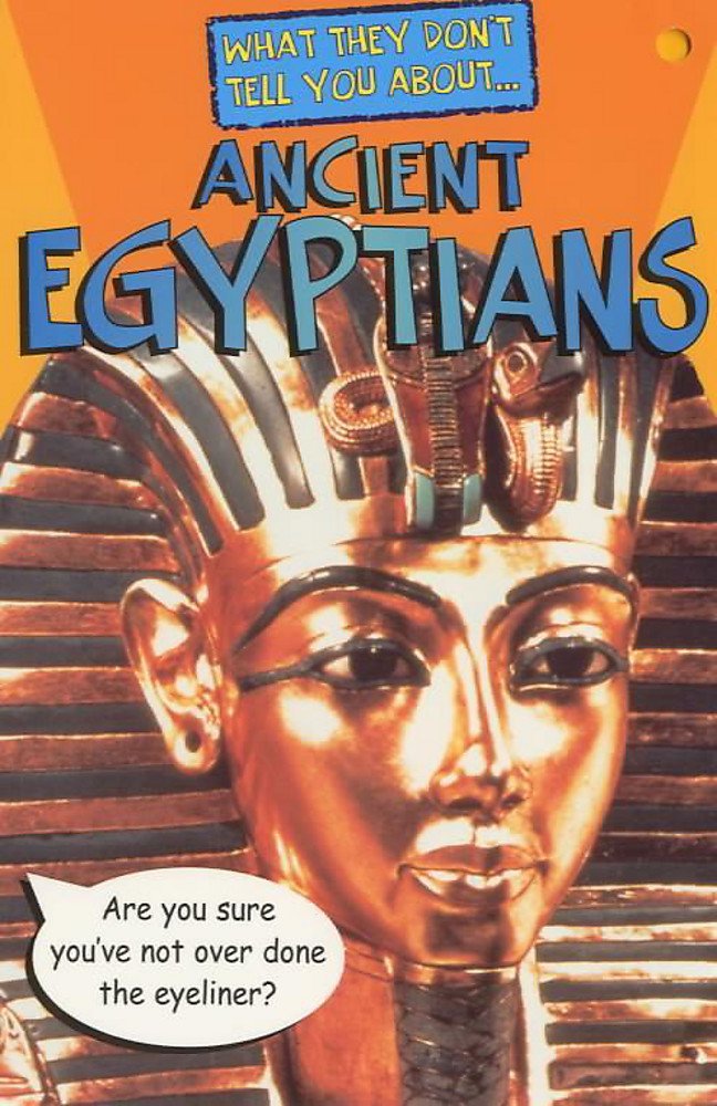 What They Don't Tell You About Ancient Egyptians (What They Don't Tell You About S.) Non-fiction