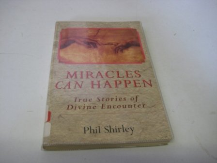 Miracles Can Happen: True Stories of Divine Encounters Religion & Esotericism