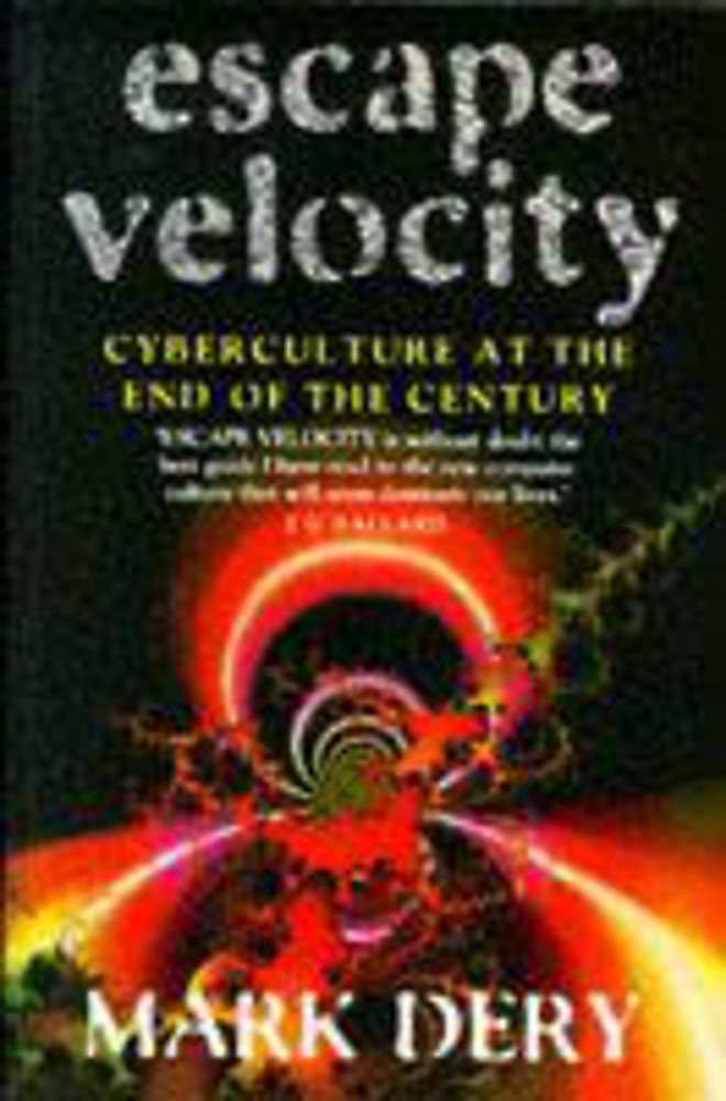 Escape Velocity: Cyberculture at the End of the Century Media & Communication