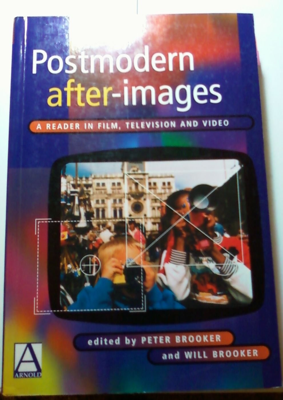Postmodern After-Images: A Reader in Film, Television, and Video: Reader in Film, Televison and Video Media & Communication