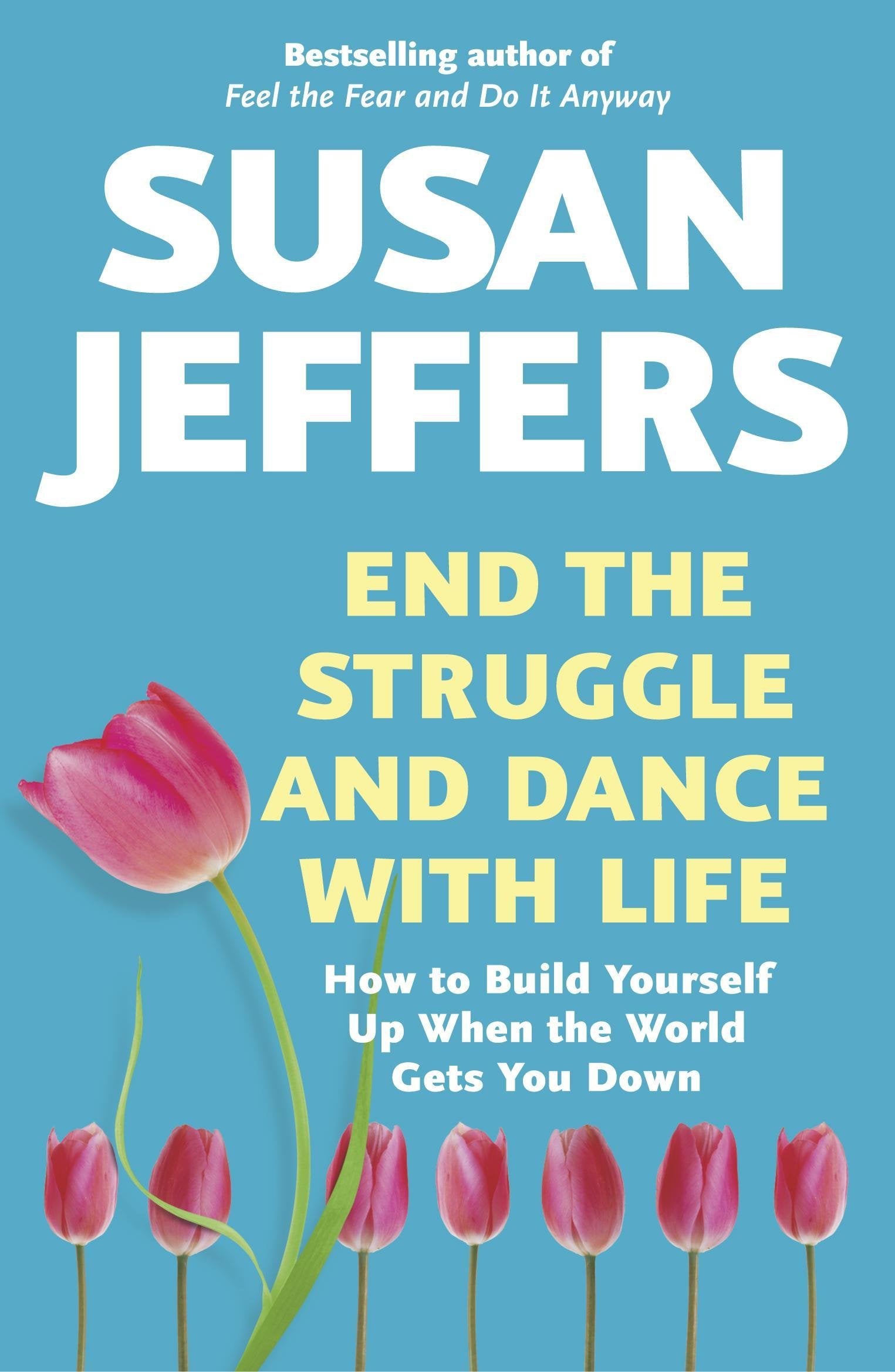 End the Struggle and Dance with Life: How to Build Yourself Up When the World Gets You Down Lifestyle