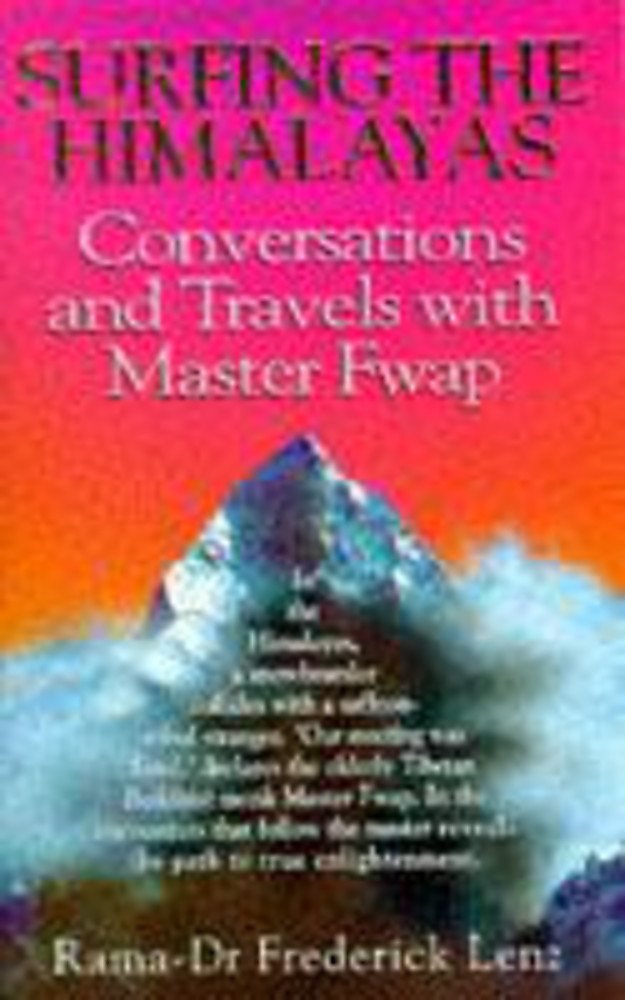 Surfing the Himalayas: Conversations and Travels with Master Fwap book