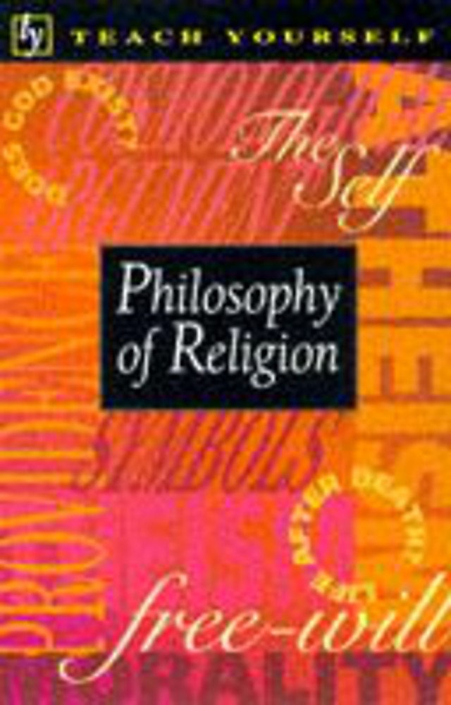 Philosophy of Religion (Teach Yourself World Faiths) Philosophy