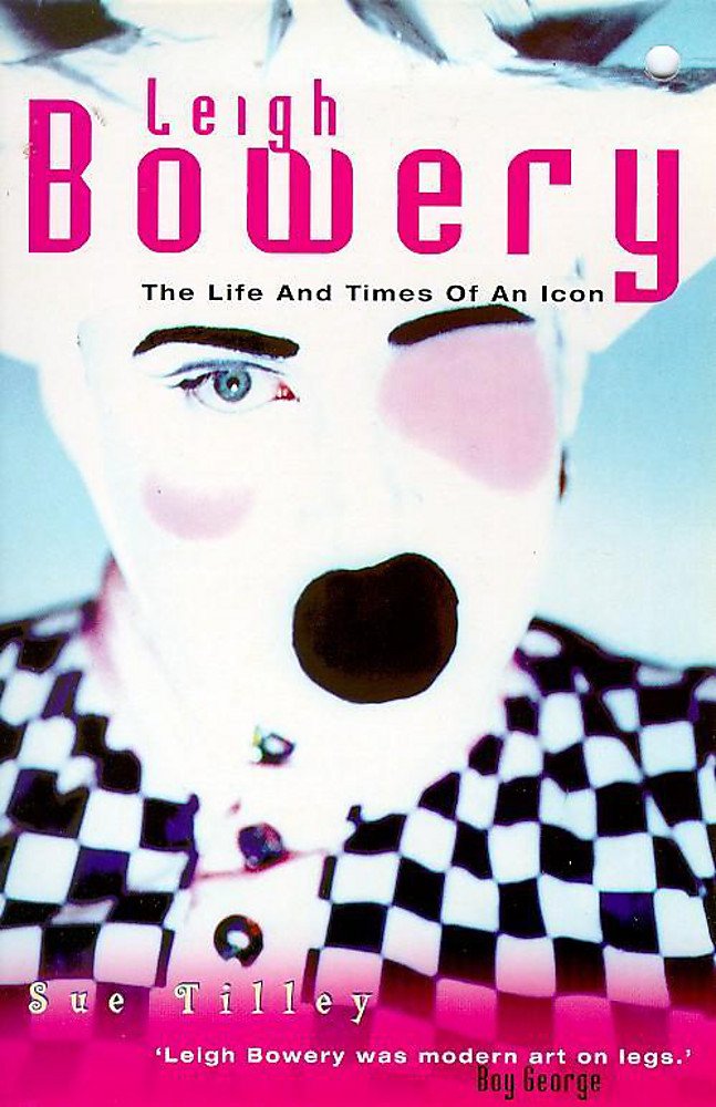 Leigh Bowery: The Life and Times of an Icon Memories