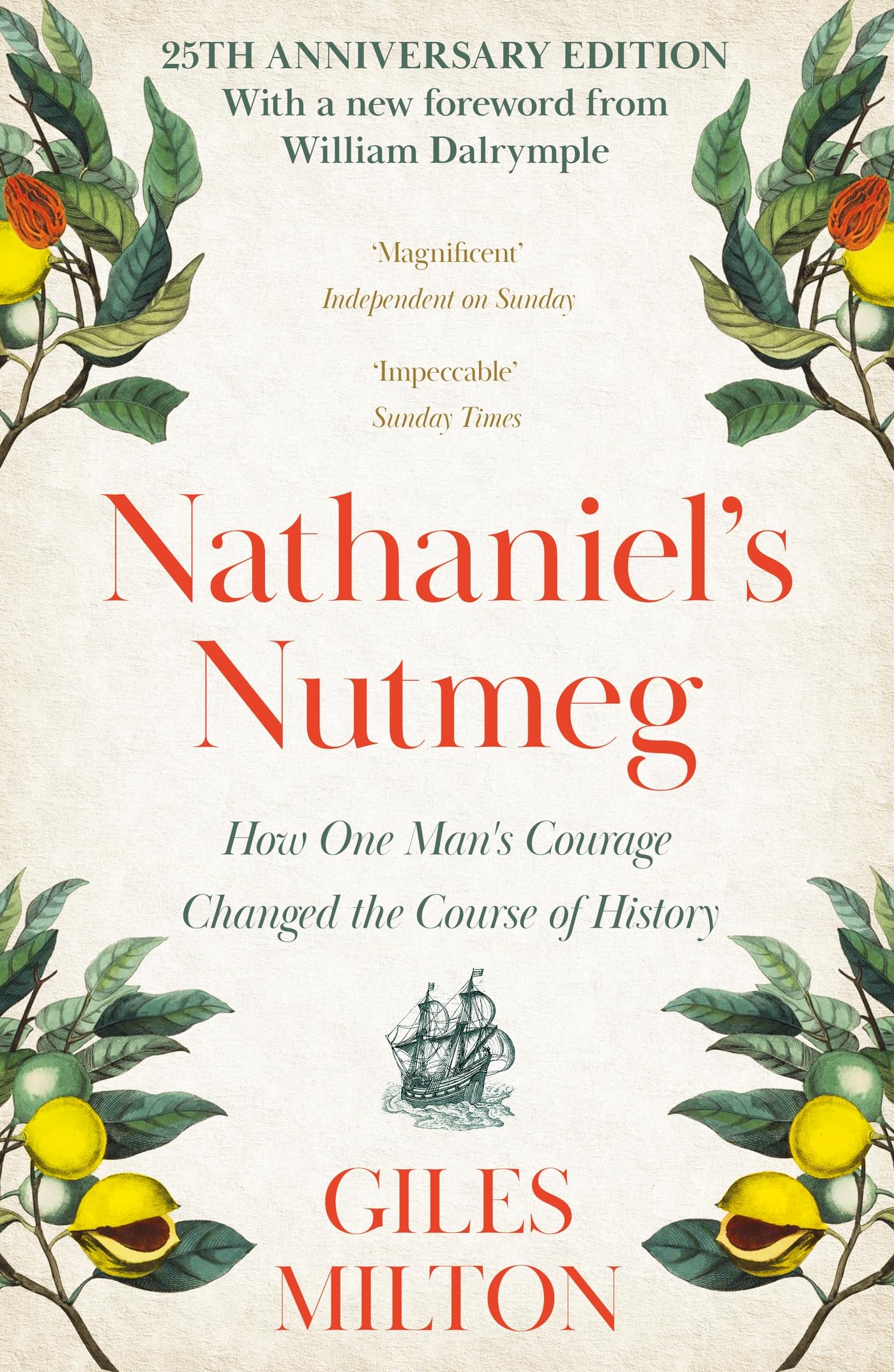 Nathaniel's Nutmeg: How One Man's Courage Changed the Course of History Politics & Society