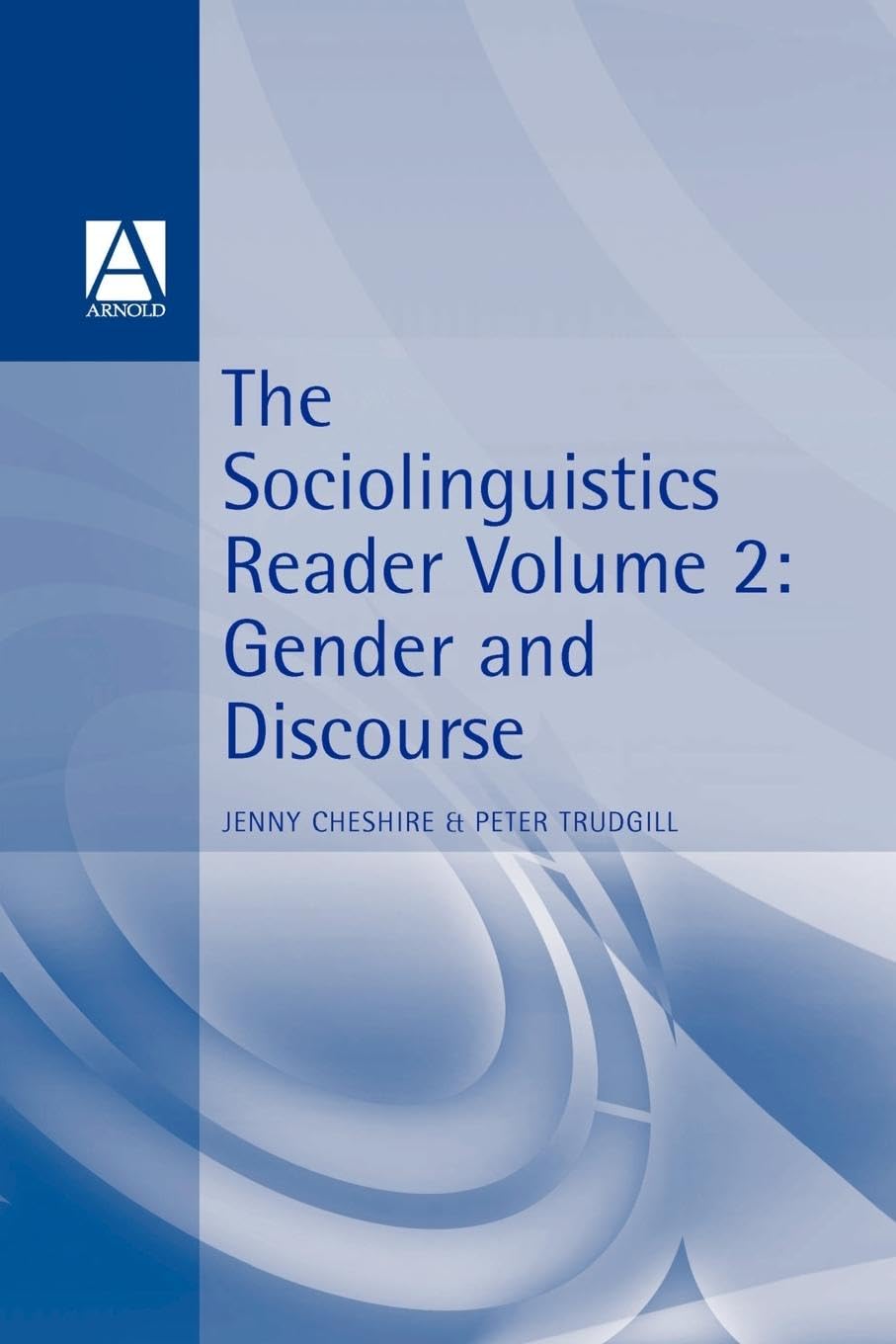 The Sociolinguistics Reader: Volume 2: Gender and Discourse (Arnold Linguistics Readers) (Arnold Linguistics Readers, 2, Band 2) Social Sciences