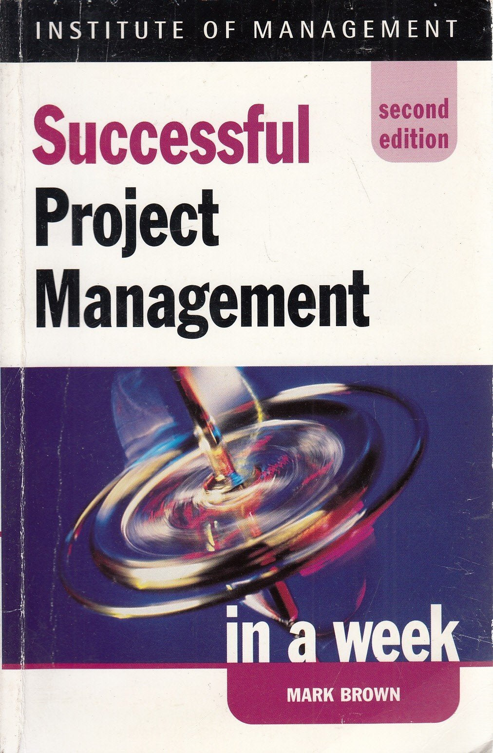 Successful Project Management in a Week (Successful Business in a Week S.) Business, Finance & Career