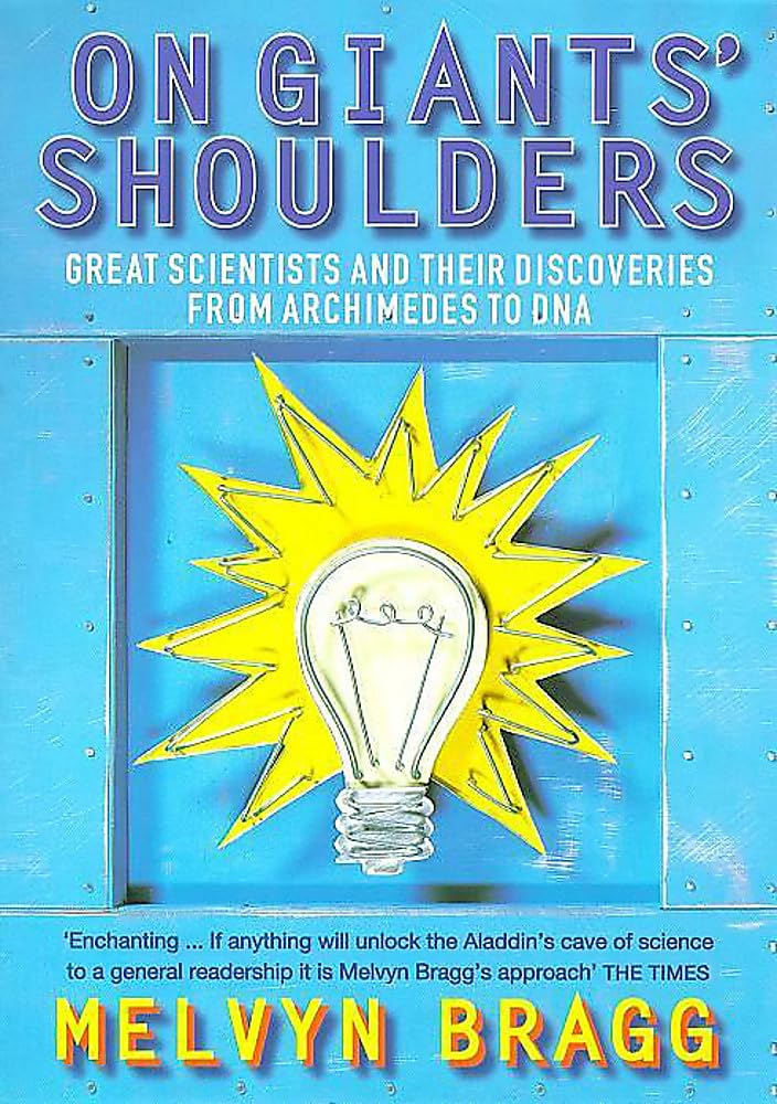 On Giants' Shoulders: Great Scientists and Their Discoveries from Archimedes to DNA Memories