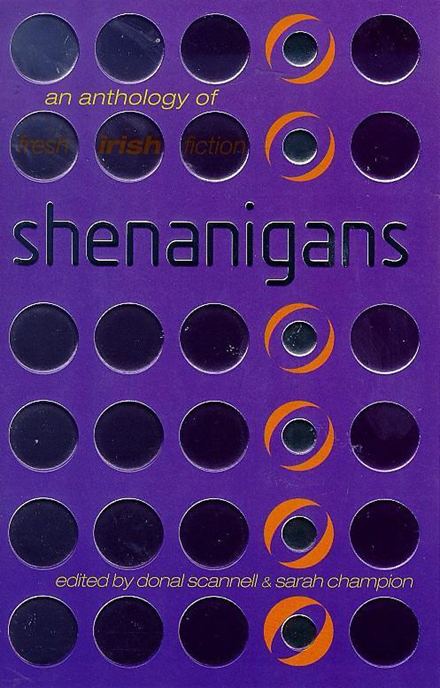 Shenanigans: An Anthology of Fresh Irish Fiction Essays & Short Stories