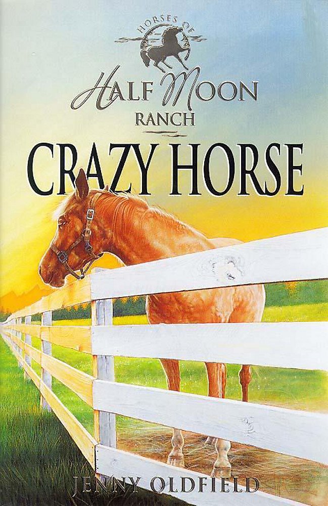 Crazy Horse: Book 3 (Horses Of Half Moon Ranch) Novels & Short Stories