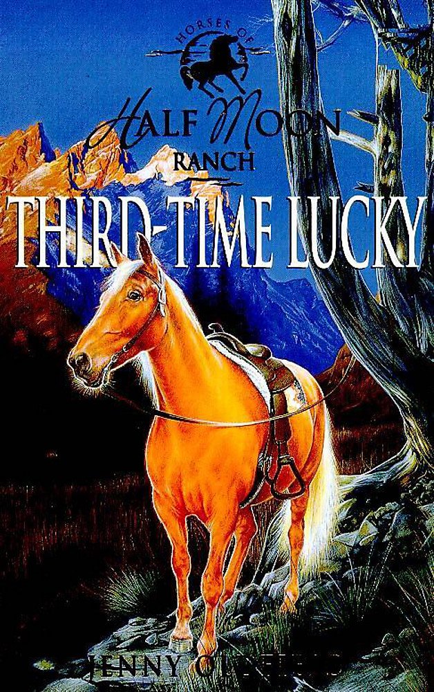 Third-Time Lucky: Book 6 (Horses of Half Moon Ranch) Novels & Short Stories