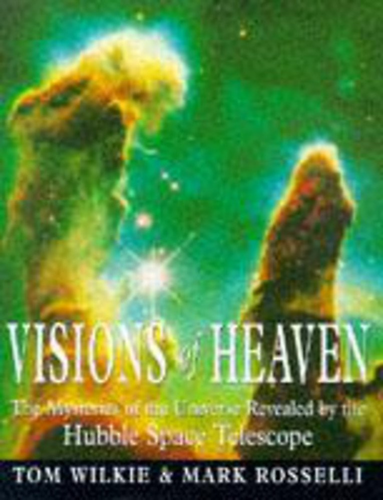 Visions of Heaven: The Mysteries of the Universe Revealed by the Hubble Space Telescope: The Mysteries of the Universe as Revealed by the Hubble Space Telescope Mathematics
