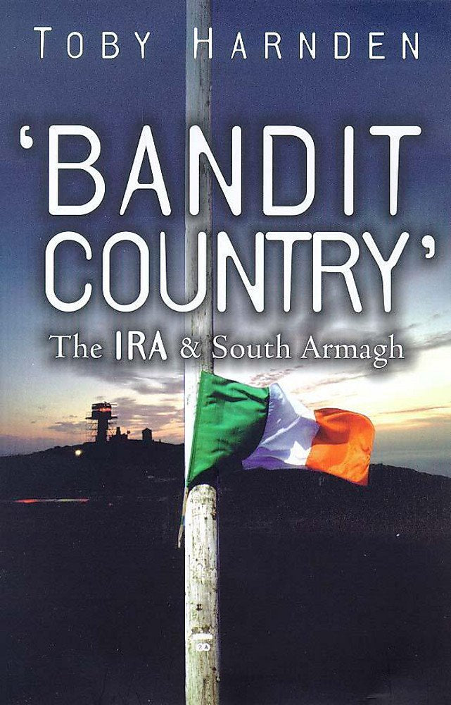 'Bandit Country': The IRA & South Armagh Politics & History