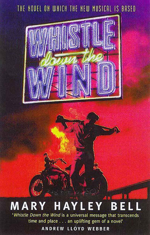 Whistle Down the Wind: The Novel which Inspired the New Musical by Andrew LLoyd Webber Contemporary literature