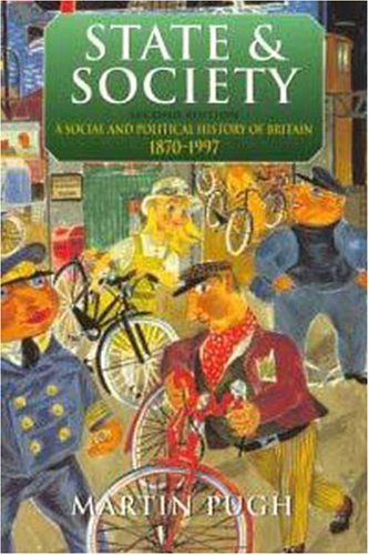 State and Society: A Social and Political History of Britain 1870-1997 (The Arnold History of Britain) Politics & History
