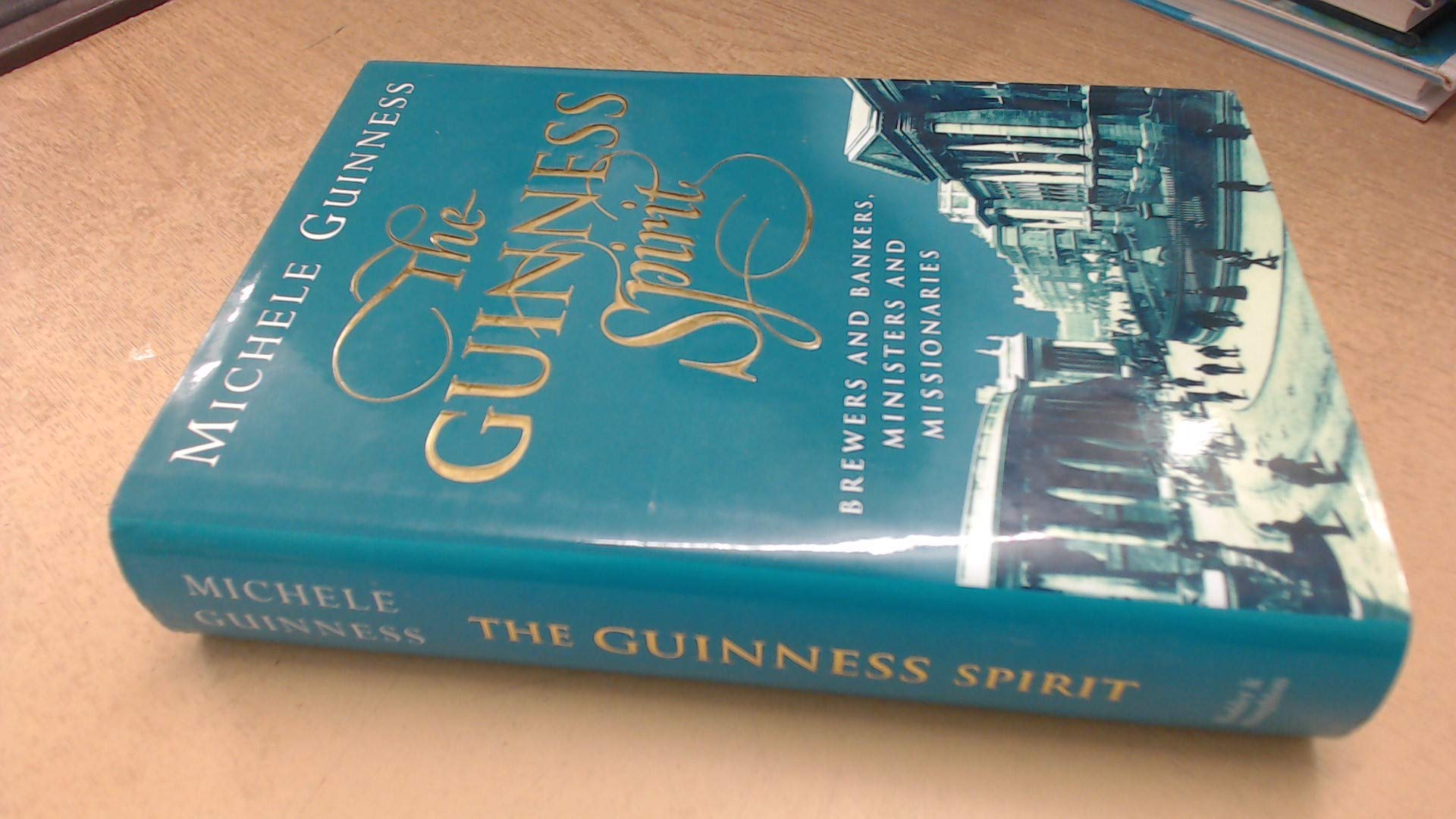 The Guinness Spirit: Brewers, Bankers, Ministers and Missionaries Business, Finance & Career