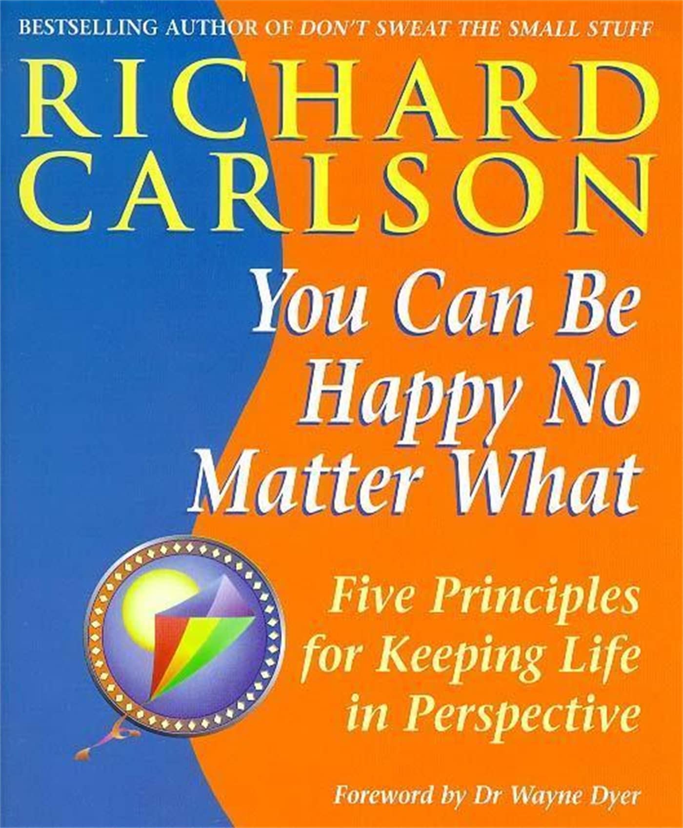 You Can Be Happy No Matter What: Five Principles for Keeping Life in Perspective Learning & Reference