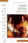 Access To History Context: An Introduction to Stuart Britain, 1610-1714 book