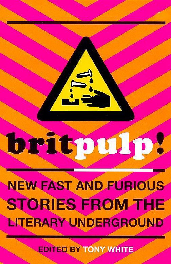 Brit-pulp!: New Fast and Furious Stories from the Literary Underground Essays & Short Stories