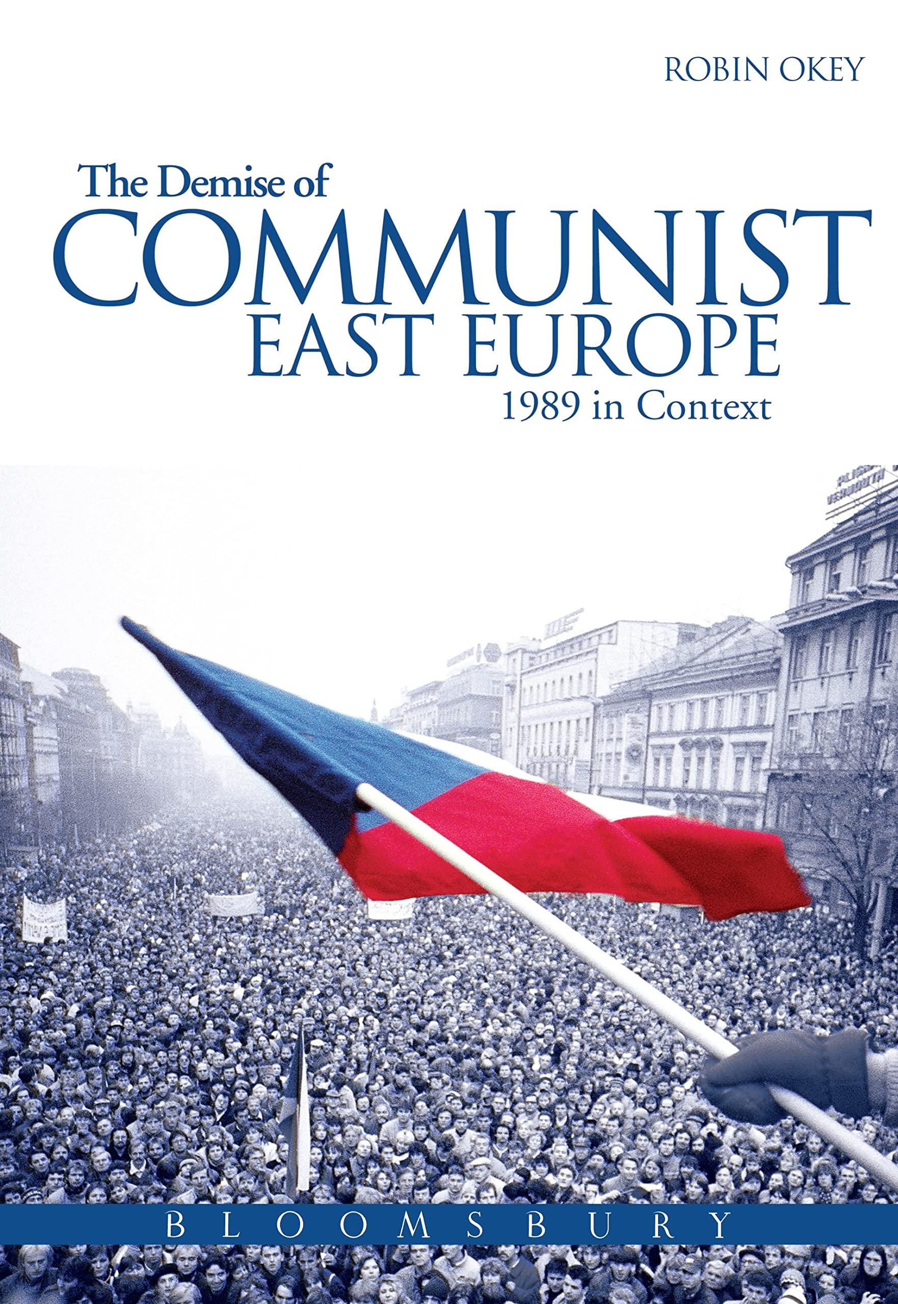 The Demise of Communist East Europe: 1989 In Context book