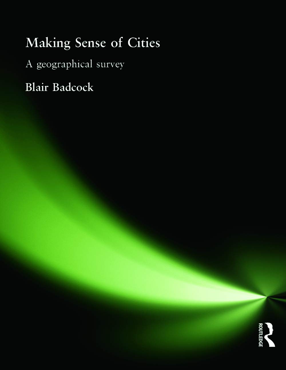 Making Sense of Cities: A geographical survey (Hodder Arnold Publication) book