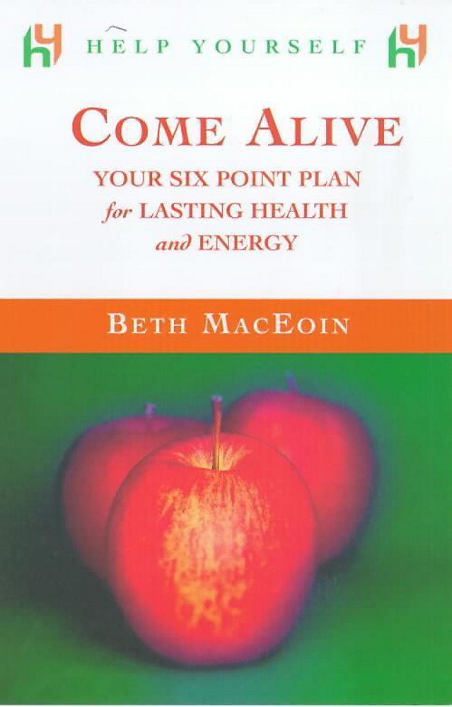 Come Alive: Your Six Point Plan for Lasting Health and Energy (Help yourself) Health, Nutrition & Fitness