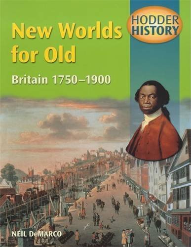 Hodder History: New Worlds for Old, Britain 1750-1900, mainstream edn book