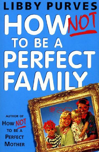 How Not to be A Perfect Family book