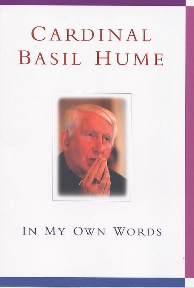 Cardinal Basil Hume: In My Own Words Religion & Esotericism