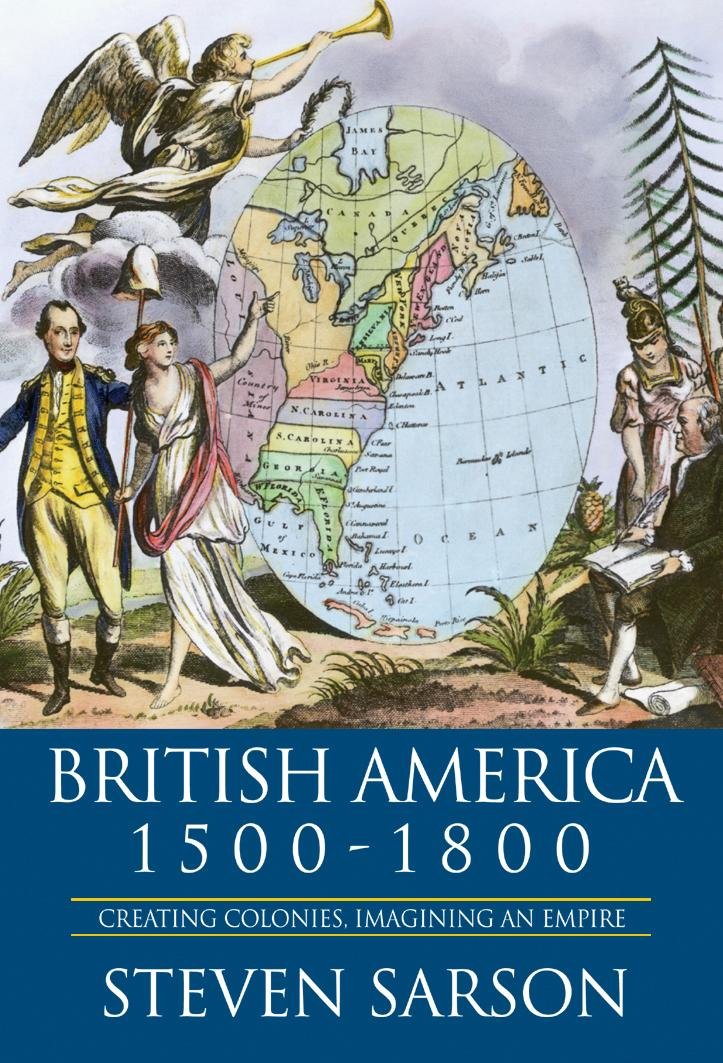 British America 1500-1800: Creating Colonies, Imagining an Empire Politics & History