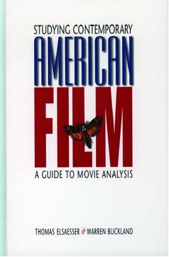Studying Contemporary American Film: A Guide to Movie Analysis: A Guide to Film Analysis Media & Communication