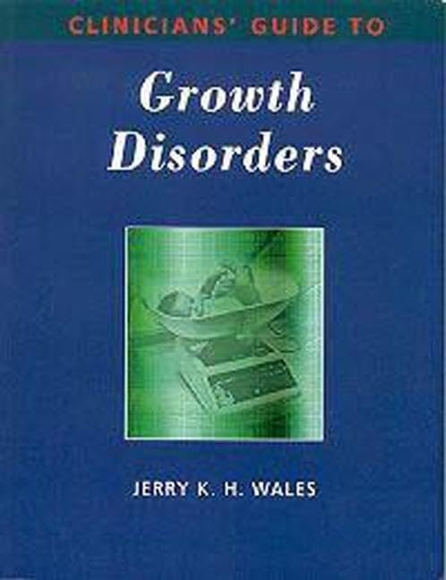 Clinicians' Guide to Growth Disorders (An Arnold Publication, Band 7) Medicine