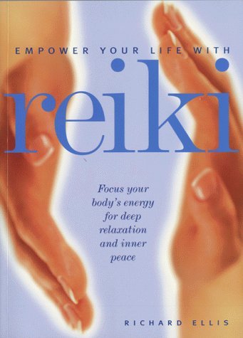 Empower Your Life with Reiki: Focus Your Body's Energy for Deep Relaxation and Inner Peace Medicine