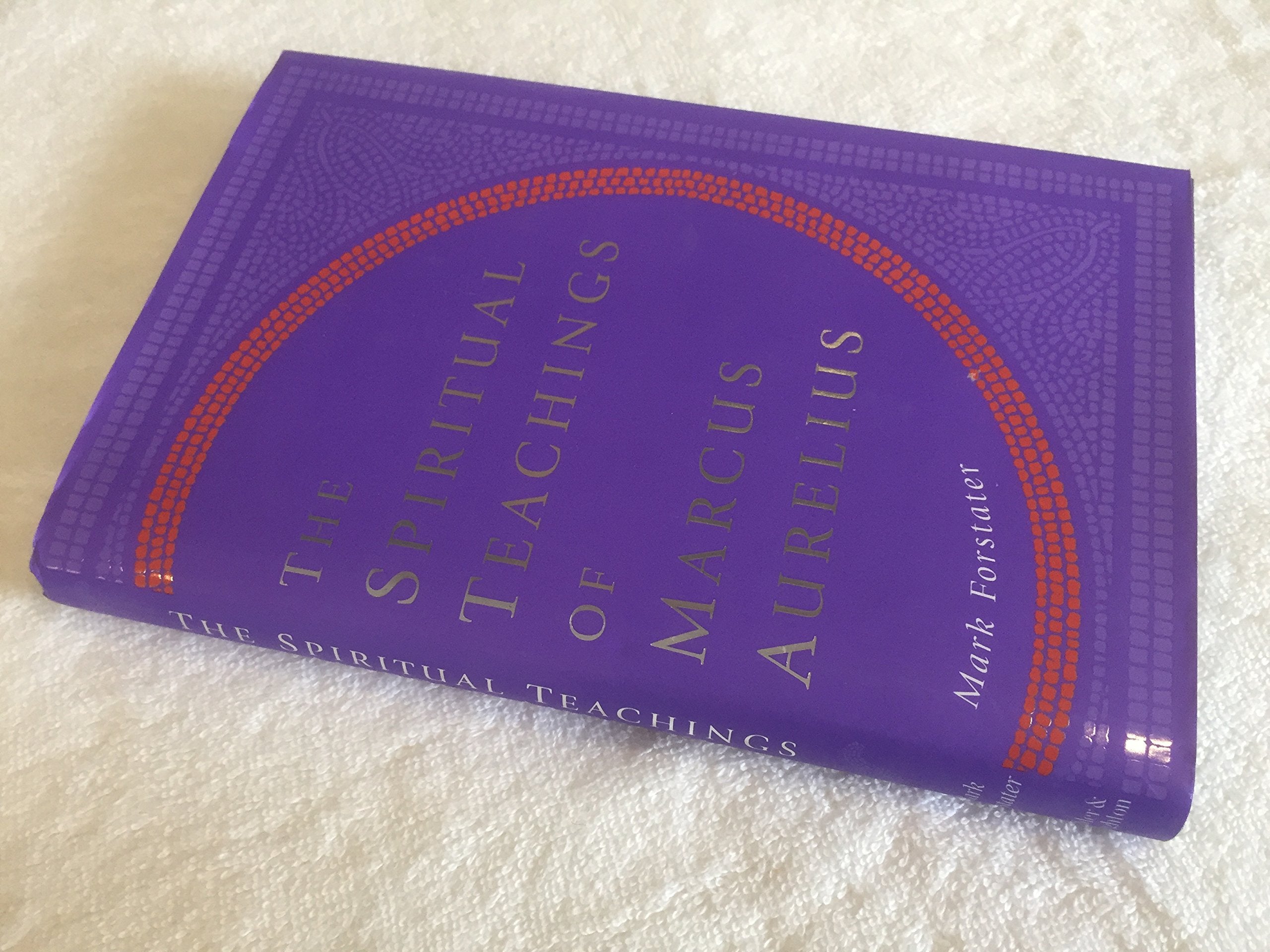 Meditations: The Spiritual Exercises of Marcus Aurelius Philosophy