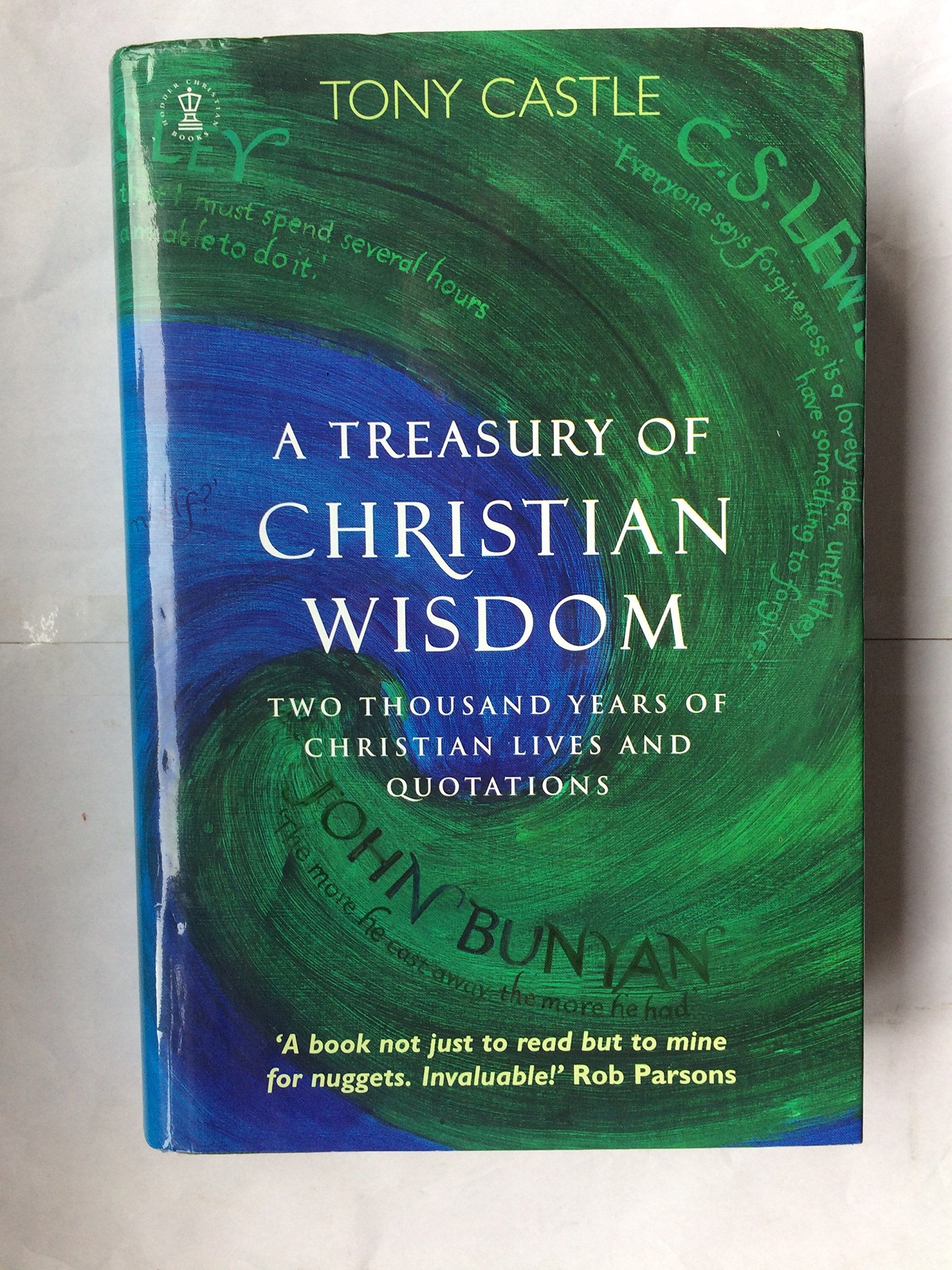 A Treasury of Christian Wisdom: Two Thousand Years of Christian Lives and Quotations: Two Thousand Years of Christian Life and Quotations (Hodder Christian books) Religion & Esotericism