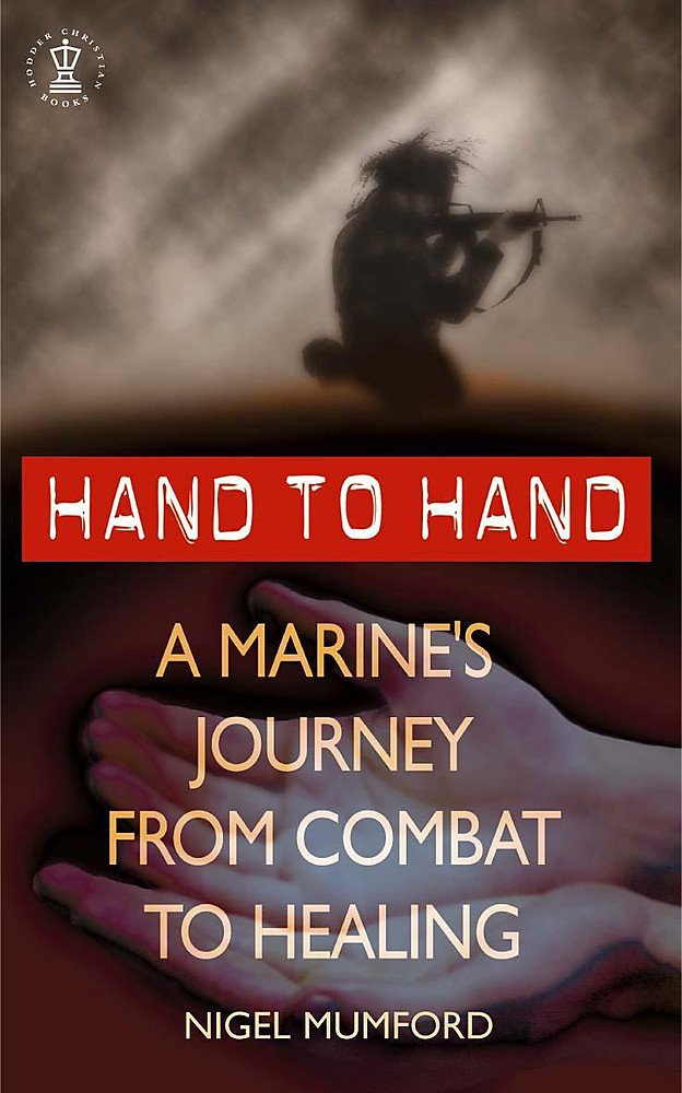 Hand to Hand: A Marine's Journey from Combat to Healing (Hodder Christian books) Religion & Esotericism