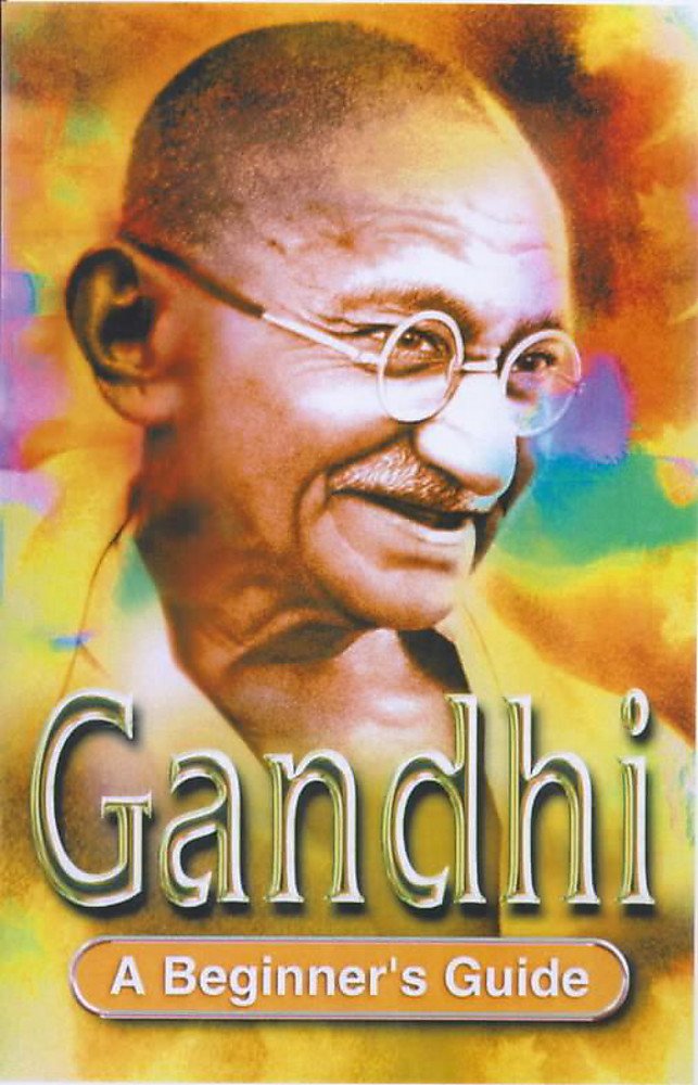 Mahatma Gandhi: A Beginner's Guide (Beginner's Guides) Politics & Society