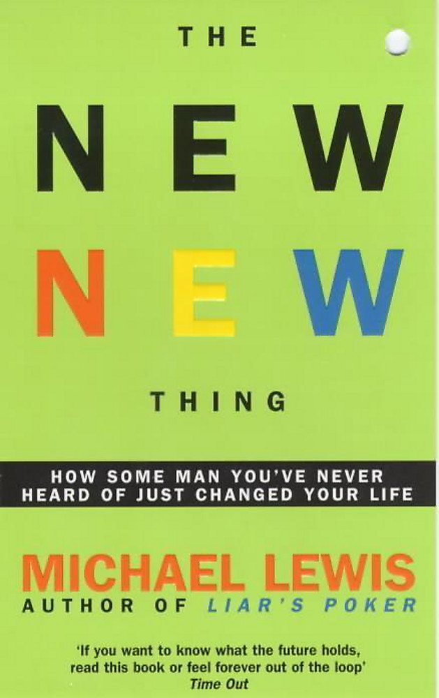 The New New Thing: How Some Man You've Never Heard of Just Changed Your Life Social Sciences