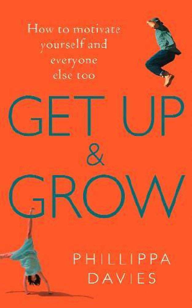 Get Up and Grow: How to motivate yourself and everyone else too book